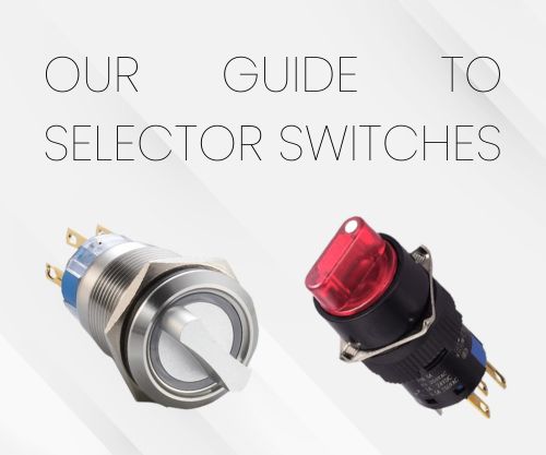 our guide to selector switches, rjs electronics ltd