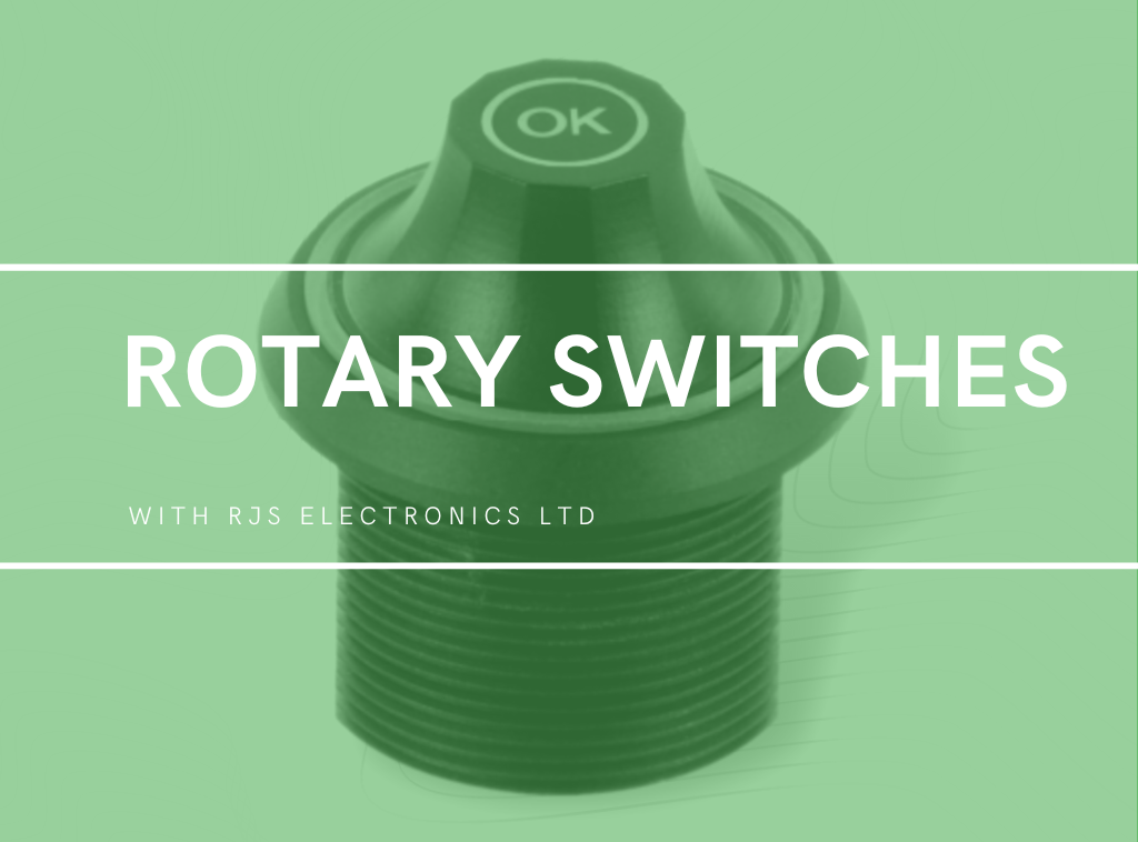 What are rotary switches? With RJS Electronics Ltd