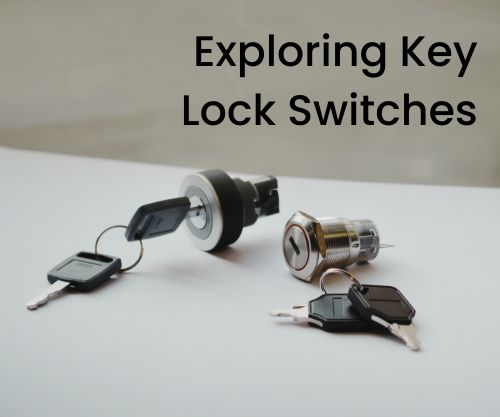 exploring key lock switches blog cover image, safety switches, RJS Electronics Ltd